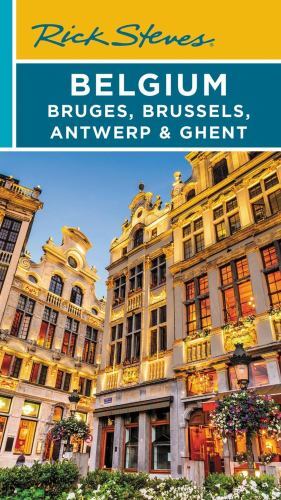 Rick Steves Belgium: Bruges, Brussels, Antwerp & Ghent