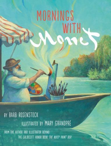 Mornings With Monet, Hardcover by Rosenstock, Barb; Grandpré, Mary (ILT), Lik…