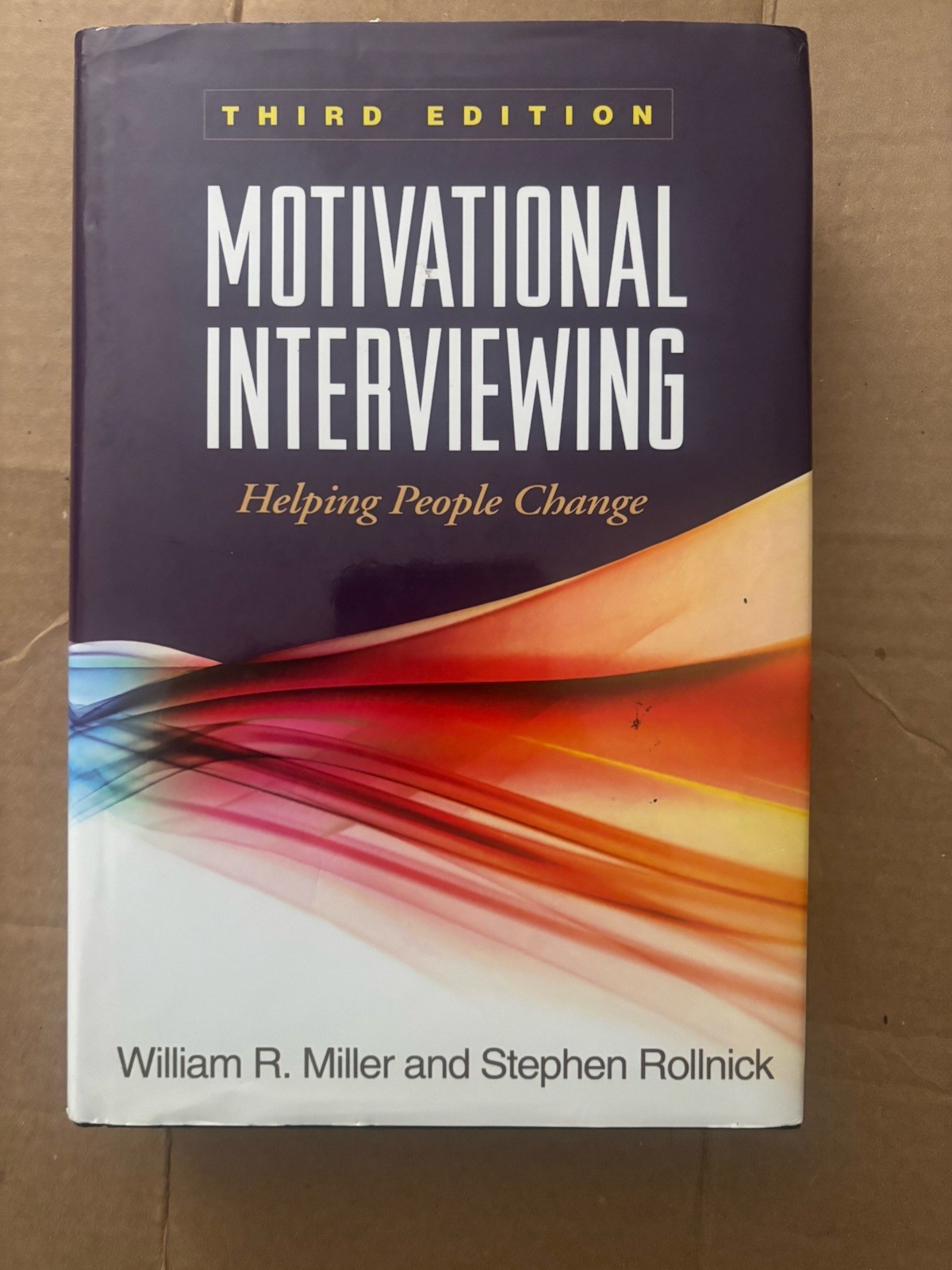 Motivational Interviewing: Helping People Change, 3rd Edition William R. Miller