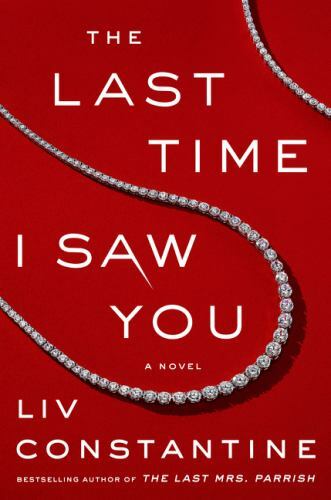The Last Time I Saw You: A Novel – 0062868810, hardcover, Liv Constantine