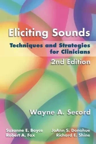 Eliciting Sounds: Techniques and Strategies for Clinicians by Secord, Wayne
