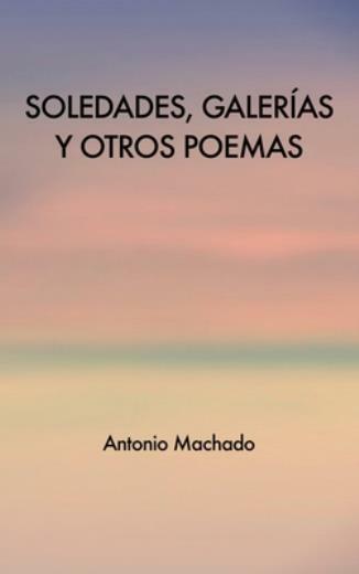 Soledades, Galer?As Y Otros Poemas