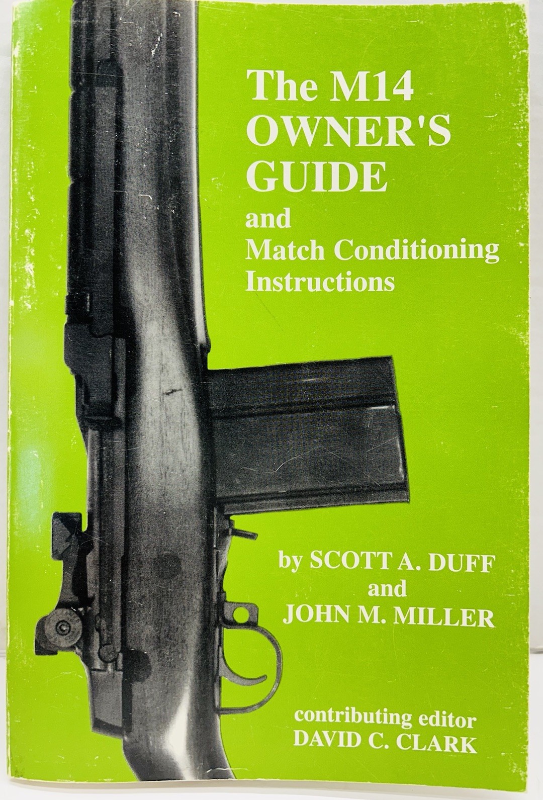The M14-R Owner’s Guide & Match Conditioning 1996 Scott Duff Miller Gun Rifle