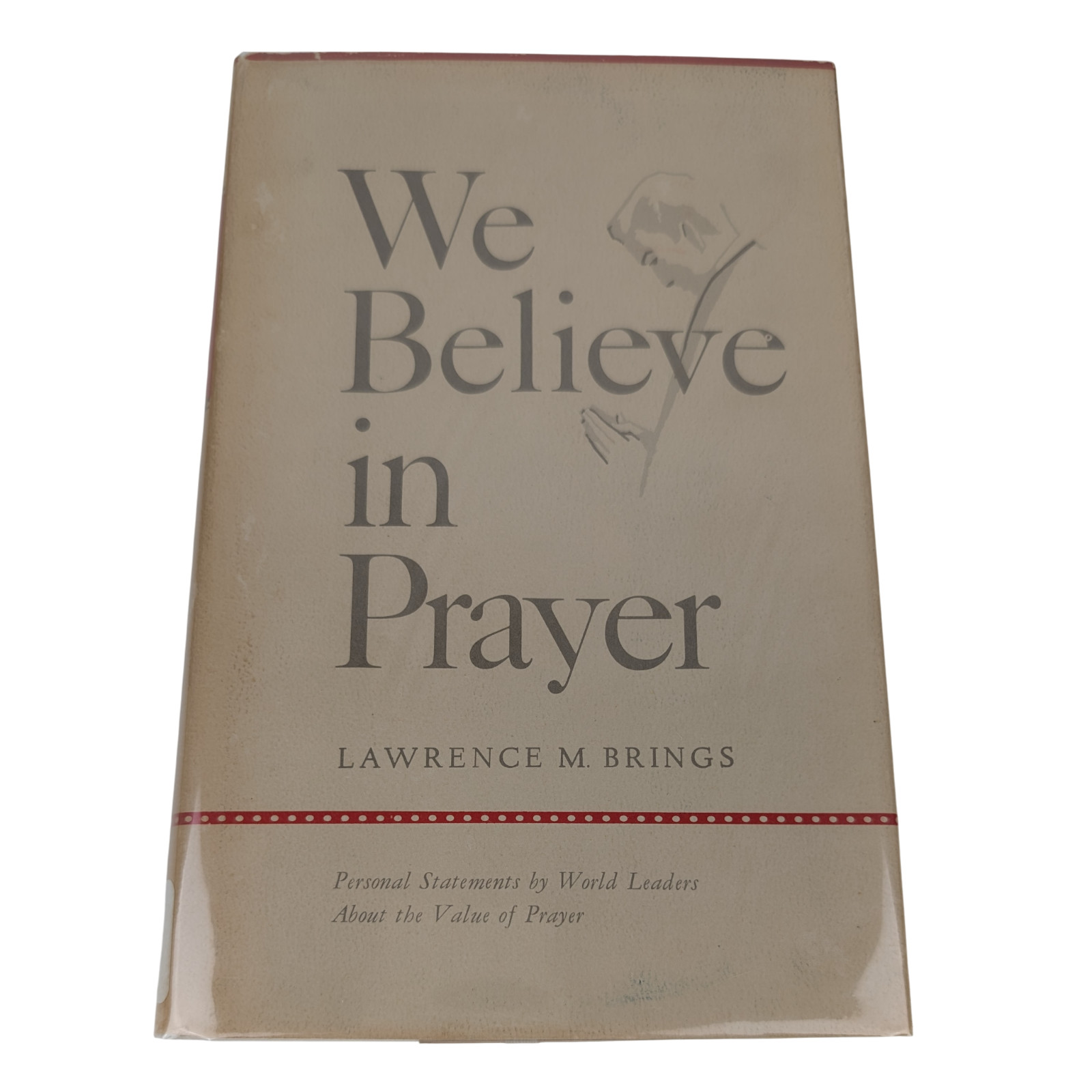 We Believe in Prayer by Lawrence M. Brings – 1958, Second Printing, HC DJ