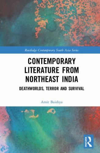 Routledge Contemporary South Asia Ser.: Contemporary Northeast Indian Literature