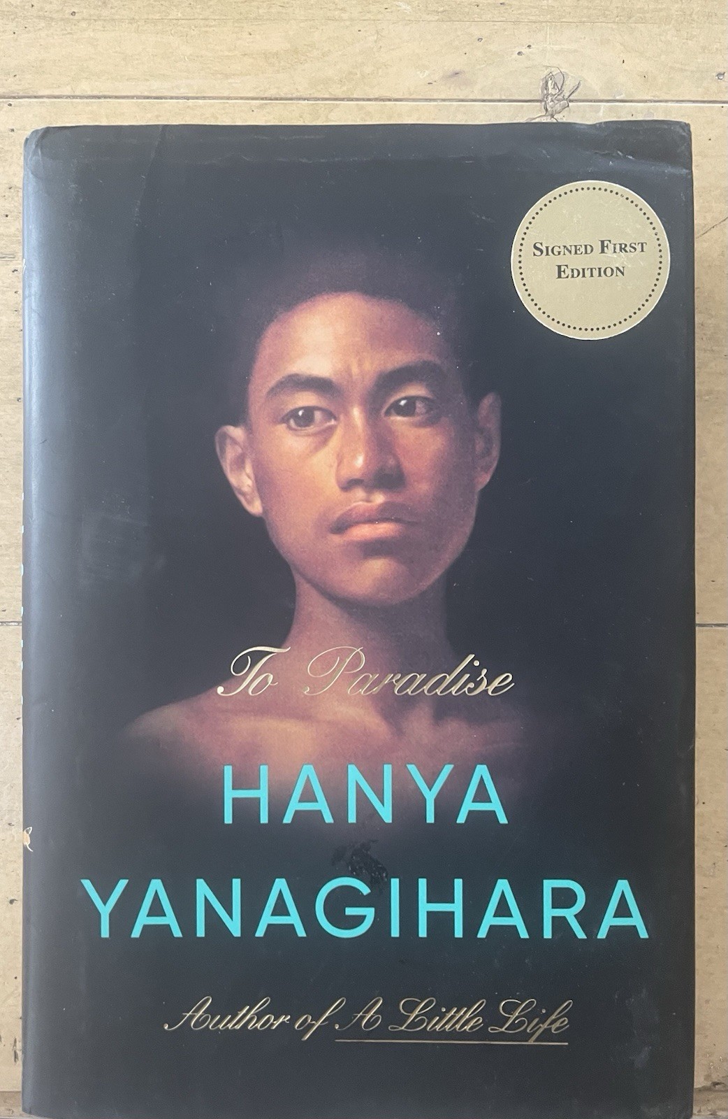 To Paradise. Hanya Yanagihara. Signed 1st HC Ptg Doubleday 2022. Fine Unread