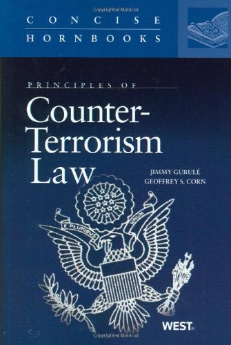 Principles of Counter-Terrorism Law (Concise Hornbook Series) Gurule, Jimmy and