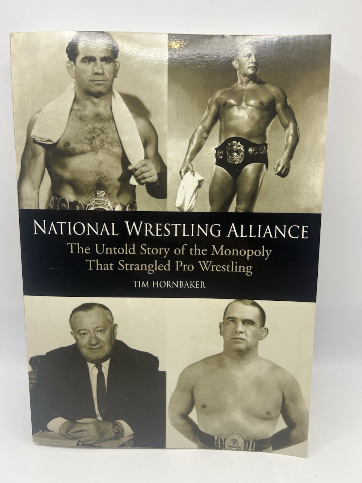 National Wrestling Alliance The Untold Story of the Monopoly that Strangled Pro.