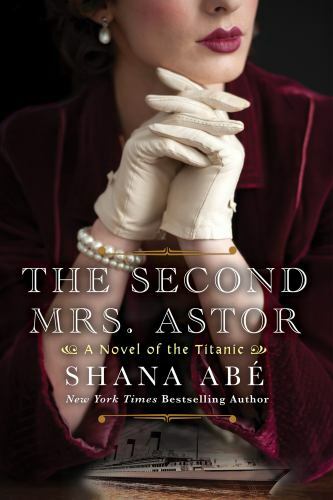 The Second Mrs. Astor: A Novel of the Titanic – Paperback – VERY GOOD
