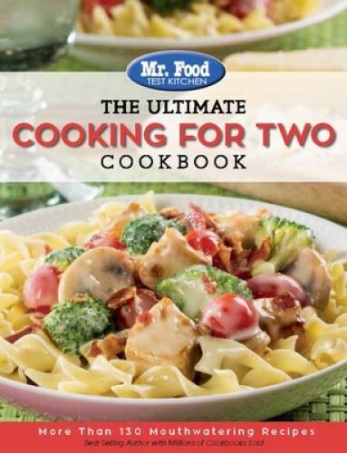 Mr. Food Test Kitchen: The Ultimate Cooking For Two Cookbook: More T – VERY GOOD