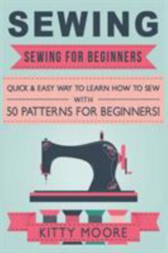 Sewing (5th Edition): Sewing For Beginners – Quick & Easy Way … (paperback)