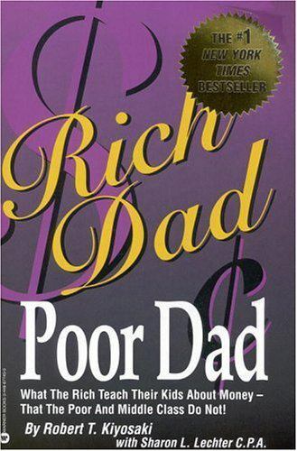 Rich Dad, Poor Dad: What the Rich Teach Their Kids about Money–That the Poor…