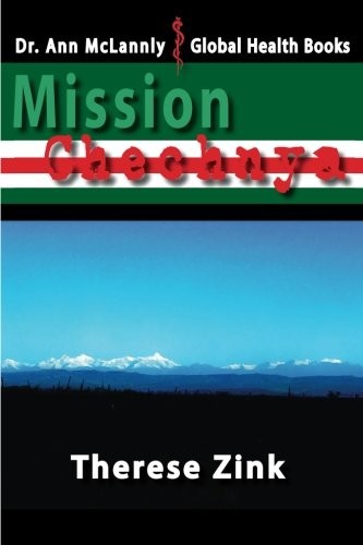 MISSION CHECHNYA (DR. ANN MCLANNLY GLOBAL HEALTH BOOKS) By Therese Zink *VG+*