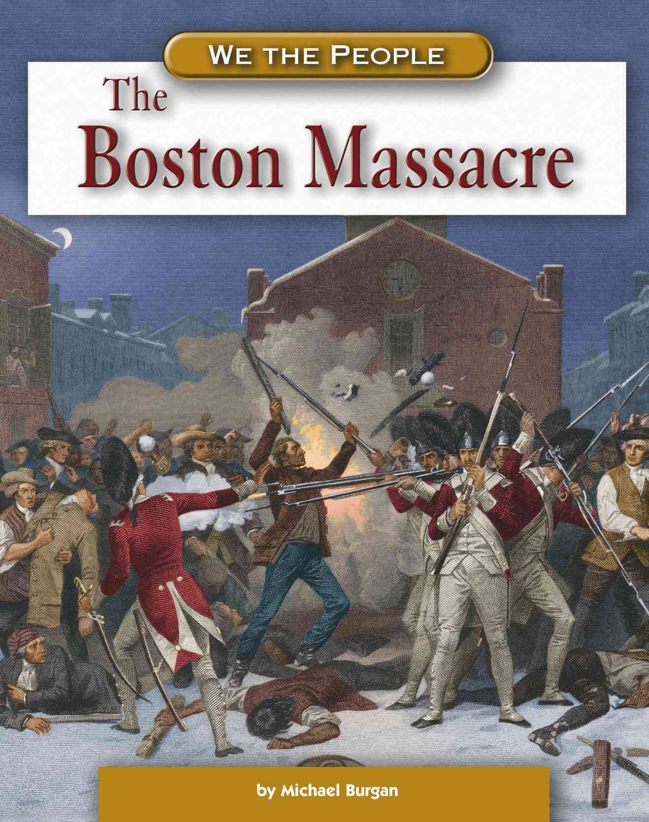 The Boston Massacre (WE THE PEOPLE) – library Burgan, Michael
