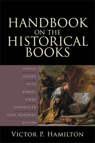 Handbook on the Historical Books: Joshua, Judges, Ruth, Samuel, King – VERY GOOD
