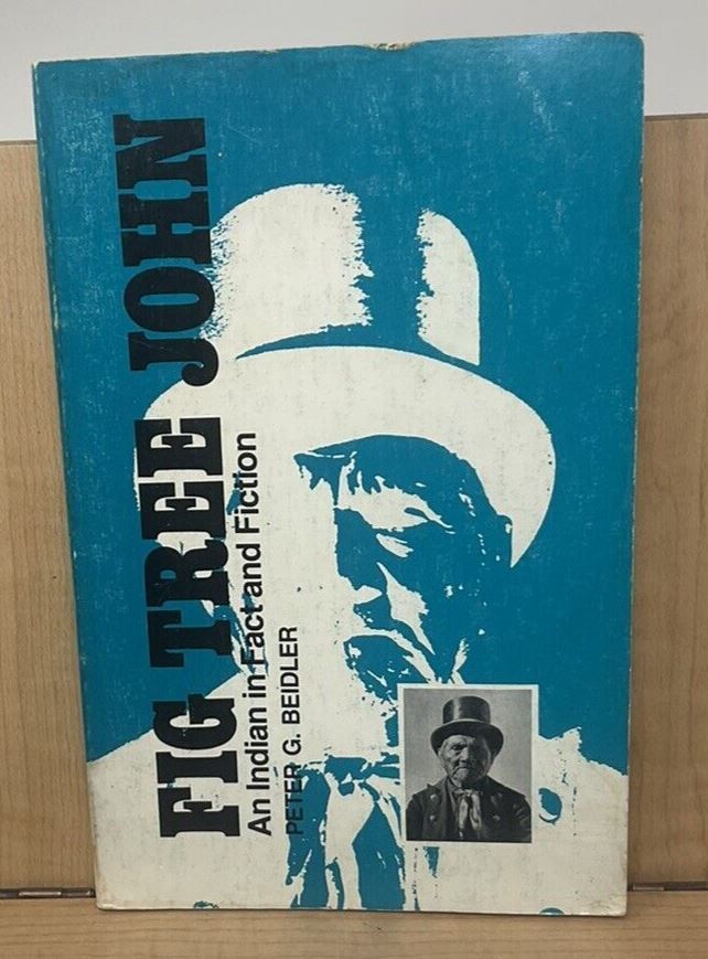 Fig Tree John : An Indian in Fact and Fiction by Peter G. Beidler 1977 D5