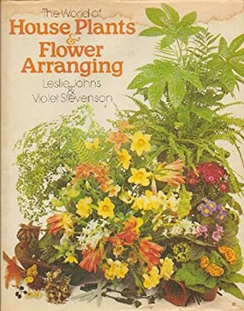 World of House Plants & Flower Arranging, The Leslie; Stevenson,
