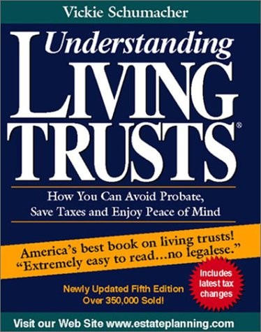 Understanding Living Trusts: How You Can Avoid Probate, Save Taxes and Enjoy…