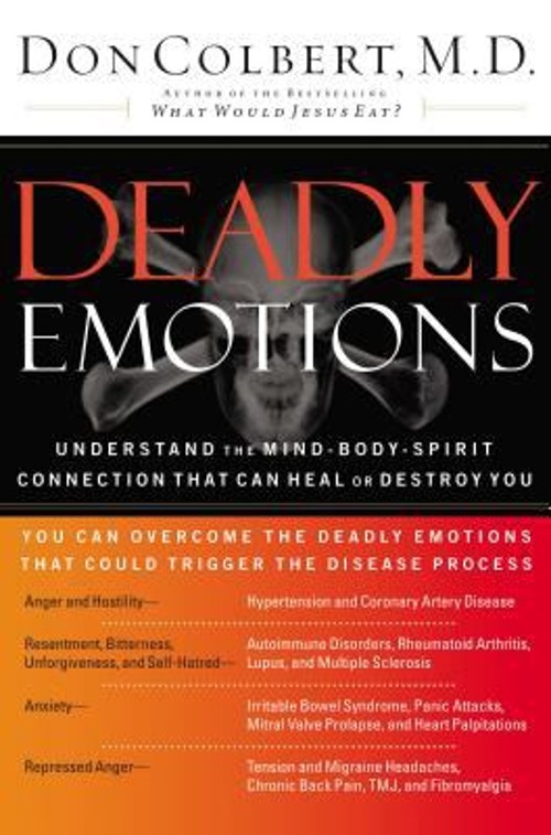 Deadly Emotions : Understand the Mind-Body-Spirit Connection That