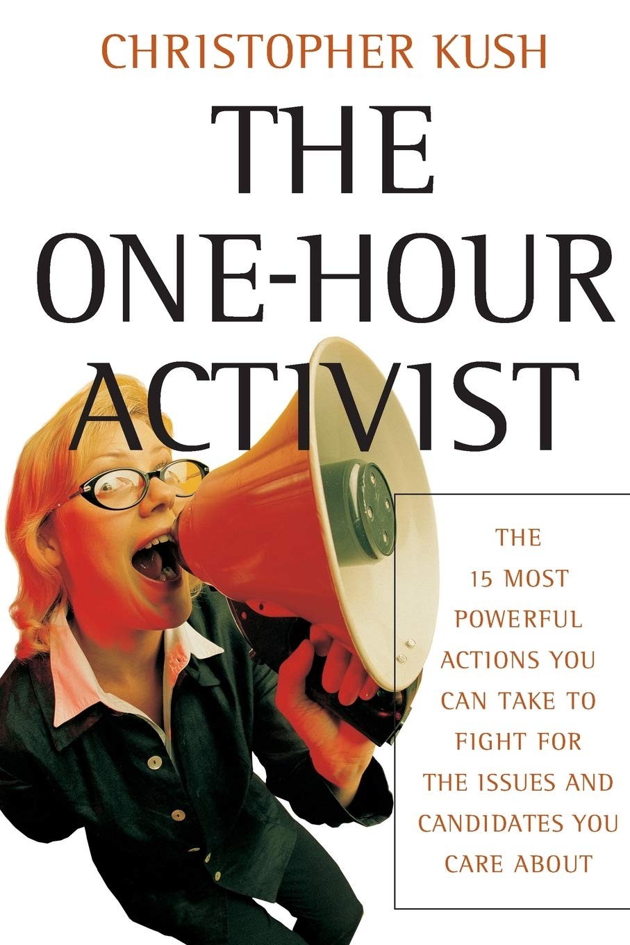 The One-Hour Activist: The 15 Most Powerful Actions You Can Take to Fight fo…