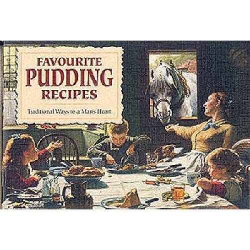 Favourite Pudding Recipes: Traditional Ways to a Man’s Heart (Favourite R – GOOD