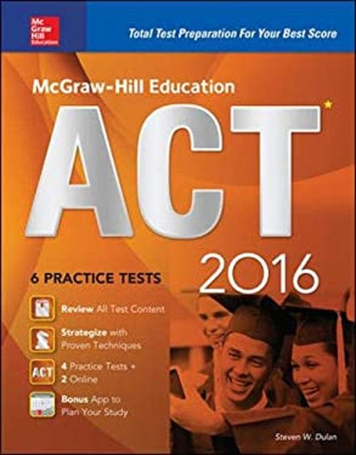 McGraw-Hill Education ACT 2016 : Strategies + 6 Practice Tests +