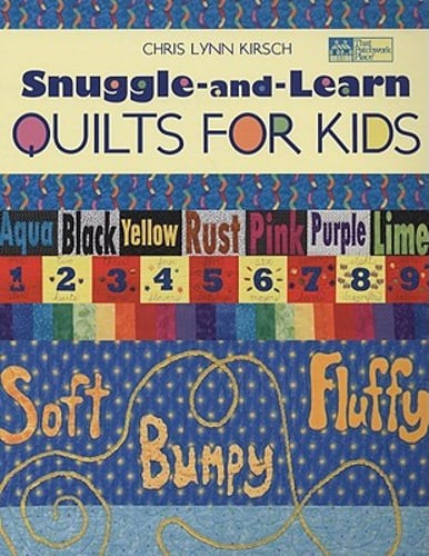 Snuggle-And-Learn Quilts for Kids by Chris Lynn Kirsch: Used