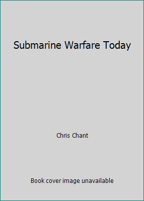 Submarine Warfare Today by Chris Chant