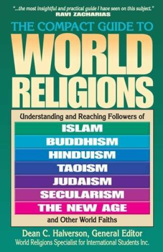 The Compact Guide To World Religions – Paperback By Halverson, Dean – GOOD