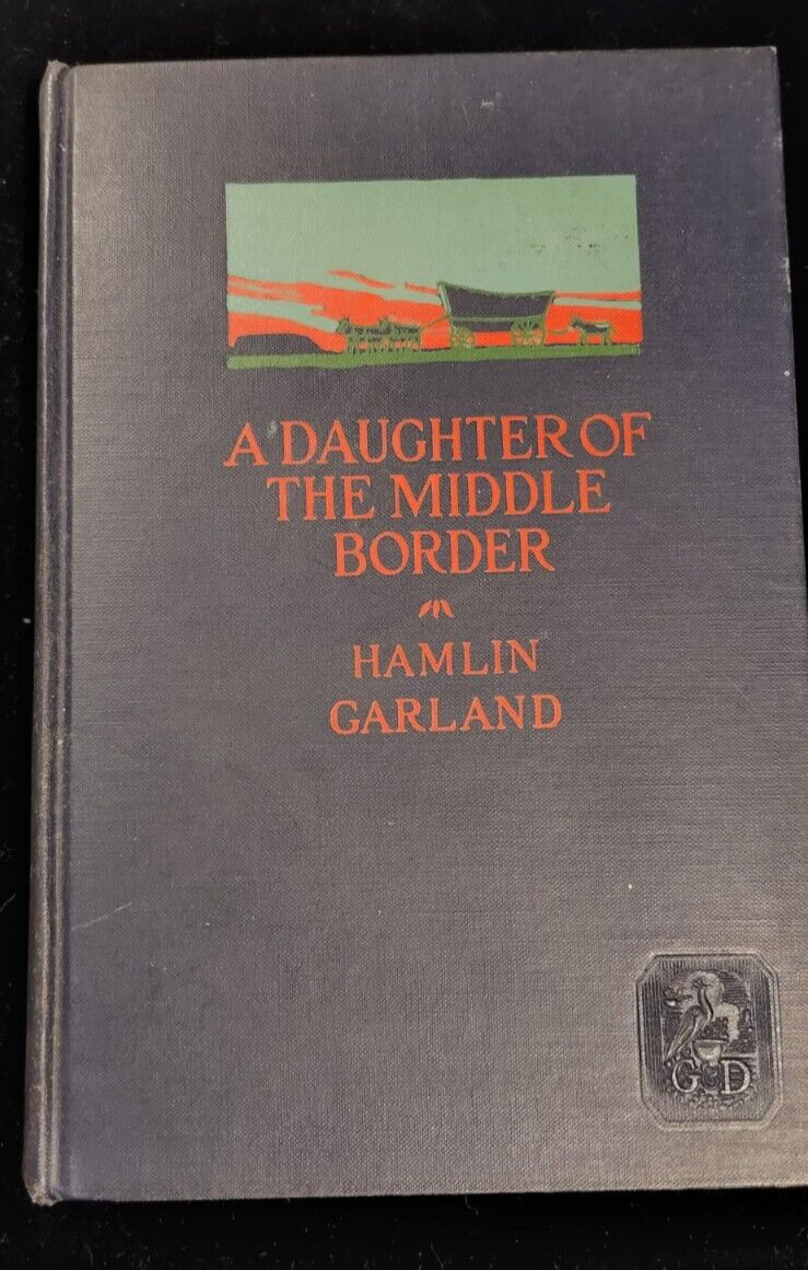 SIGNED BY AUTHOR Hamlin Garland A Daughter of the Middle Border BOOK – Damage