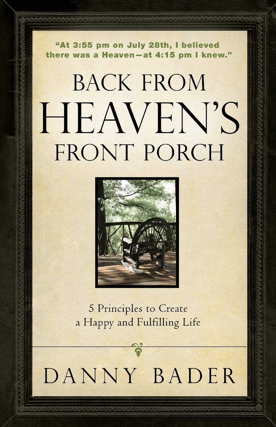 Back from Heaven’s Front Porch: 5 Principles to Create a Happy and Fulfilling L,