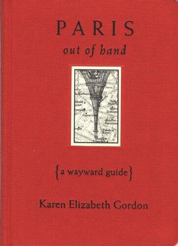 Paris Out of Hand: A Wayward Guide – Hardcover – VERY GOOD