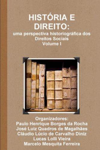 HISTÓRIA E DIREITO: uma perspectiva historiográfica dos Direitos Sociais – Vo…