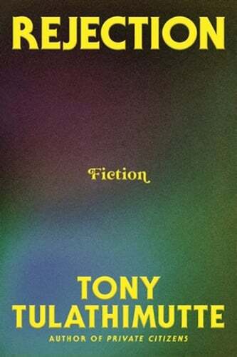 Rejection: Fiction by Tony Tulathimutte: Used