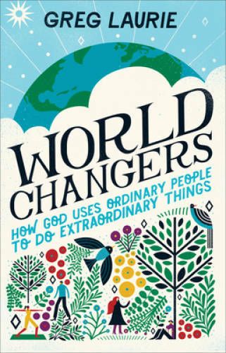 World Changers: How God Uses Ordinary People to Do Extraord – VERY GOOD