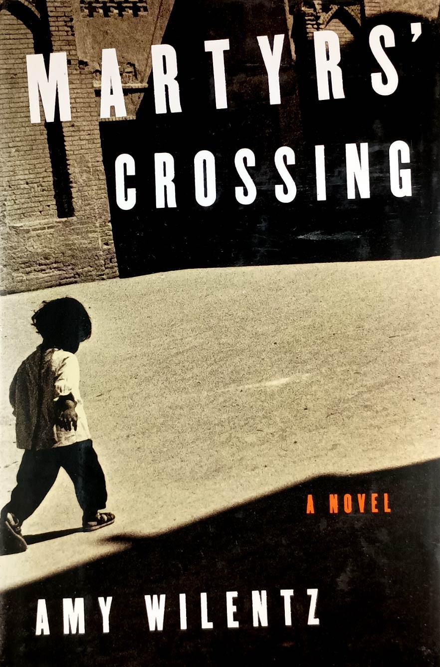 Martyr’s Crossing: A Novel by Amy Wilentz / 2001 Hardcover 1st Edition