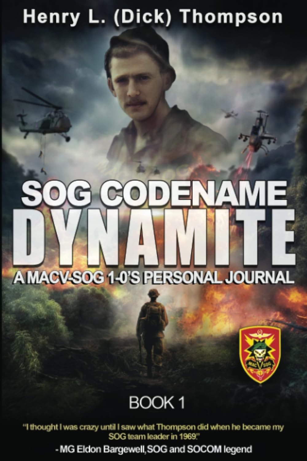 SOG Codename Dynamite: A MACV-SOG 1-0’s Personal Journal