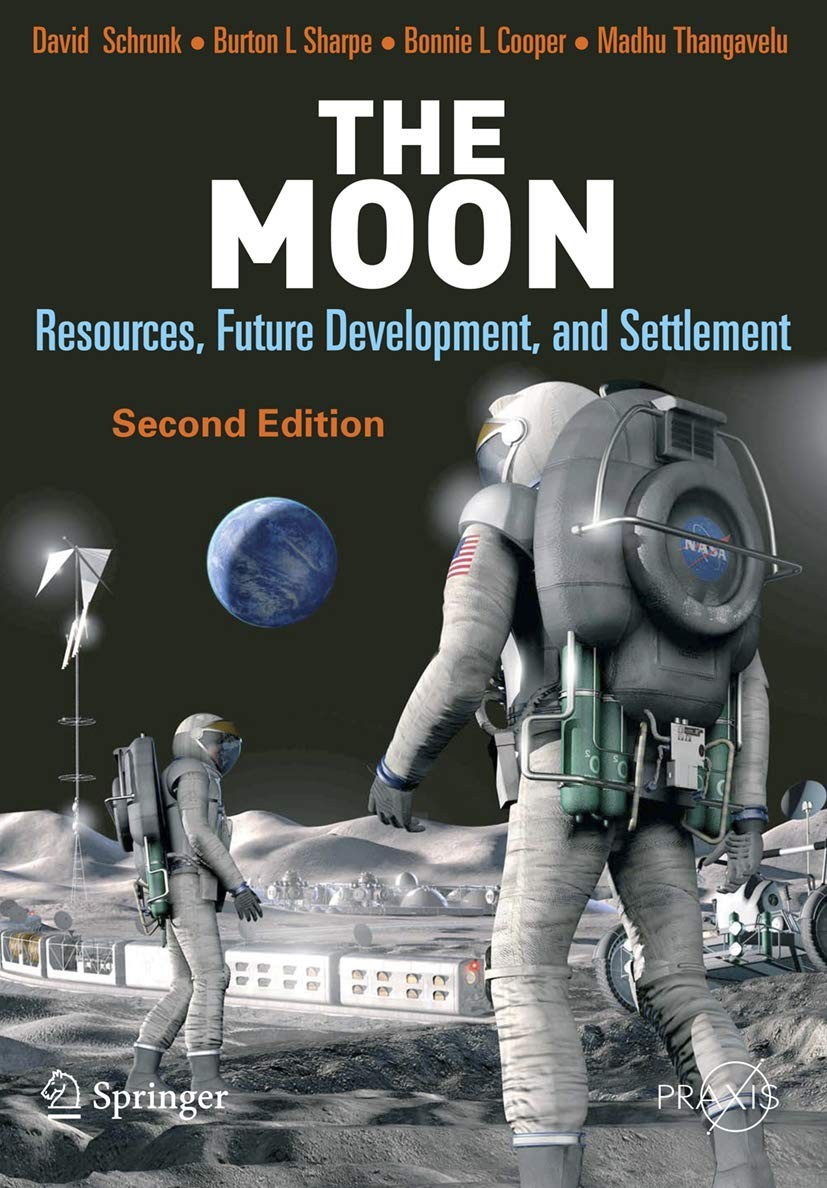 The Moon: Resources, Future Development and Settlement (Springer Praxis Book…