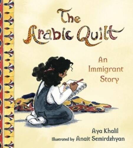 The Arabic Quilt: An Immigrant Story – Hardcover By Khalil, Aya – GOOD