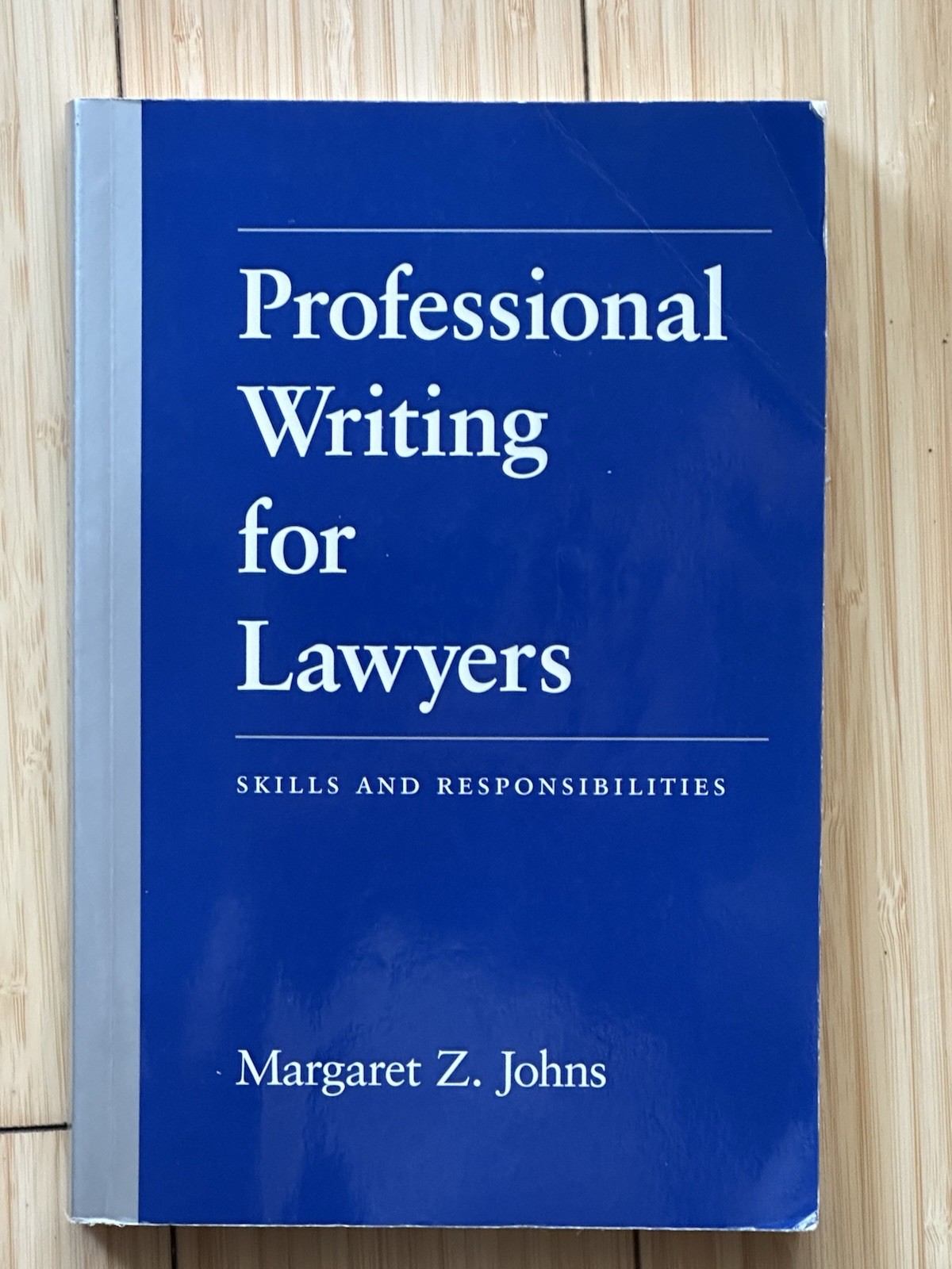 Professional Writing for Lawyers- Skills and Responsibilities: Margaret Z. Johns