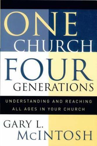 One Church, Four Generations: Understanding and Reaching All Ages in Your – GOOD