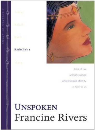Unspoken: Bathsheba (The Lineage of Grace Series #4) – Hardcover – GOOD