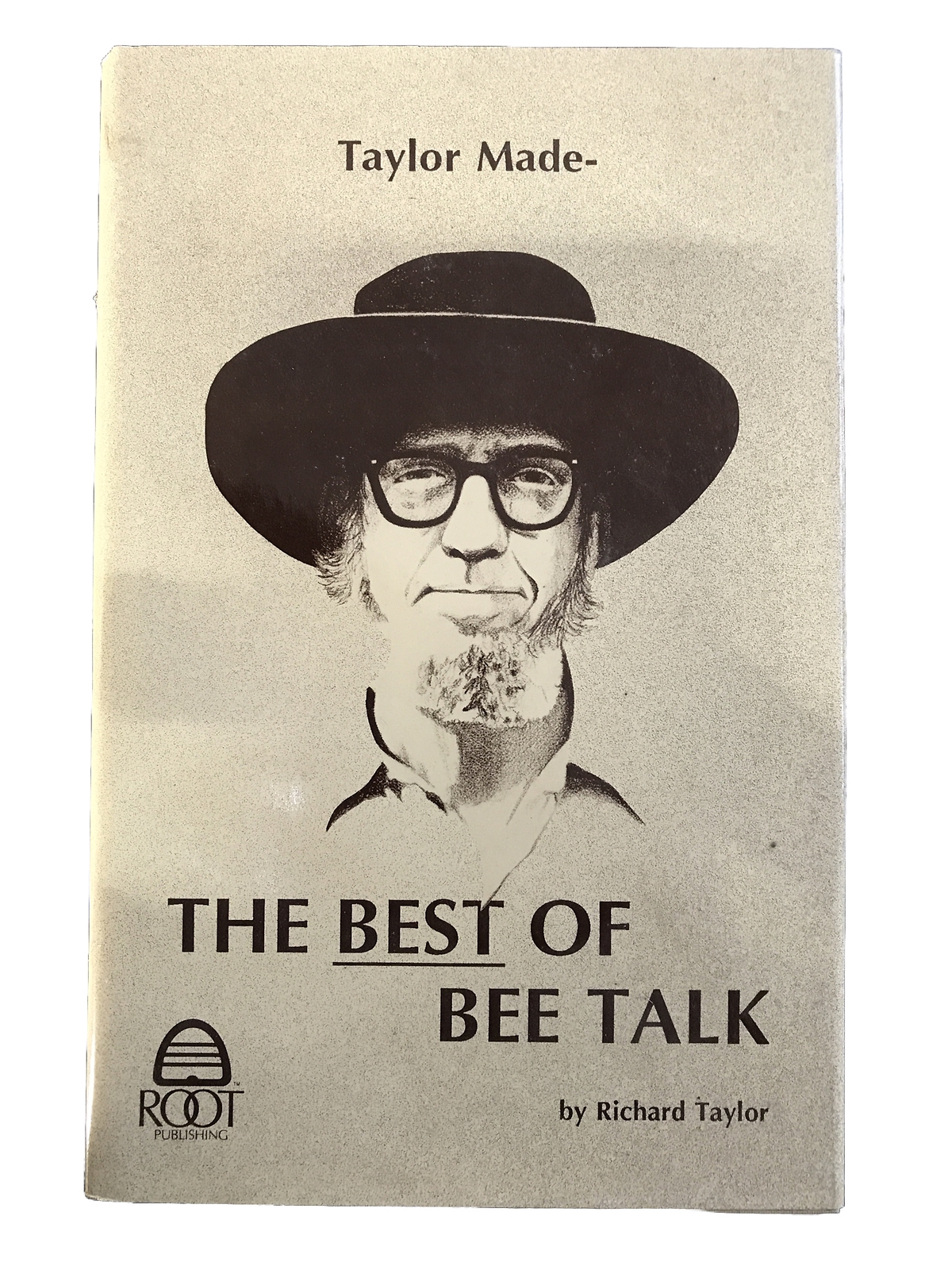 TAYLOR MADE: THE BEST OF BEE TALK By Richard Taylor – Hardcover