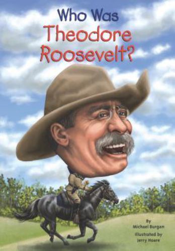 Who Was Theodore Roosevelt? – Michael Burgan, 0448479451, paperback