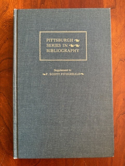 F. SCOTT FITZGERALD: A DESCRIPTIVE BIBLIOGRAPHY, Supplement ed Pittsburgh Series