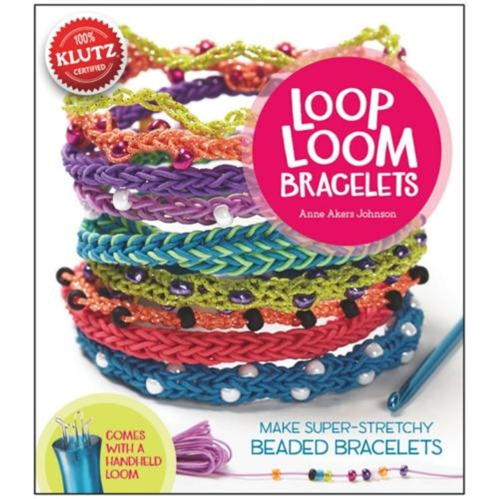 Loop Loom Bracelets: Make Super-Stretchy Beaded Bracelets by Anne Akers Johnson