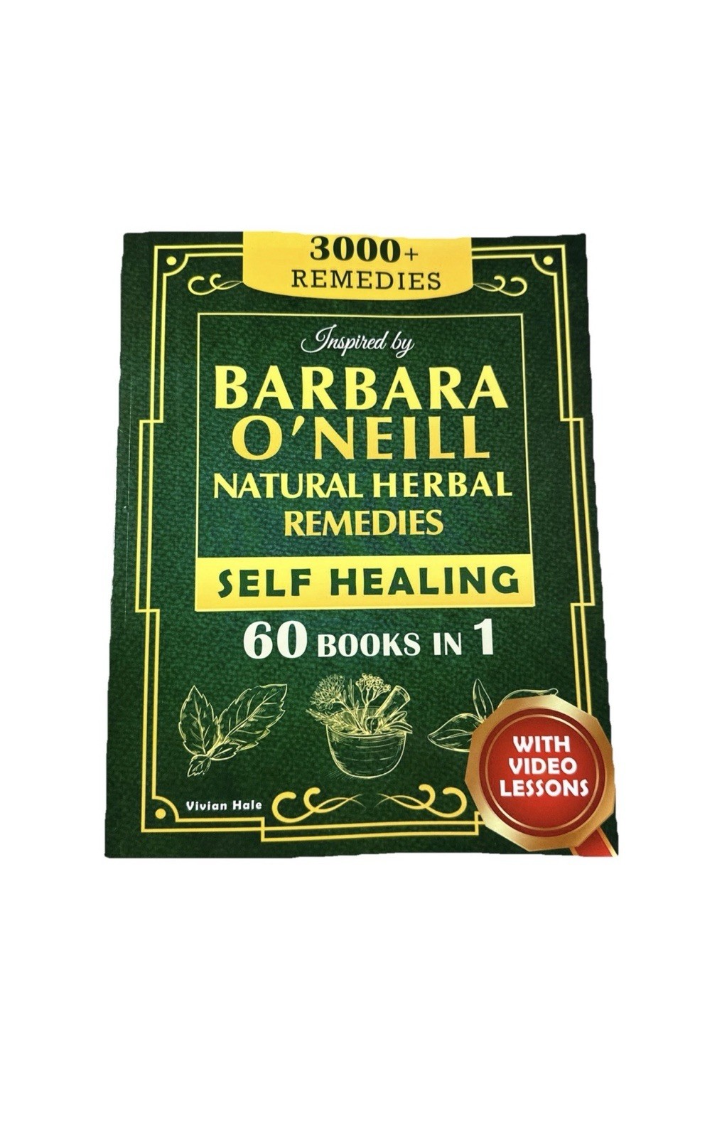 Self Healing and Natural Herbal Remedies Inspired by Barbara O’Neill-sealed