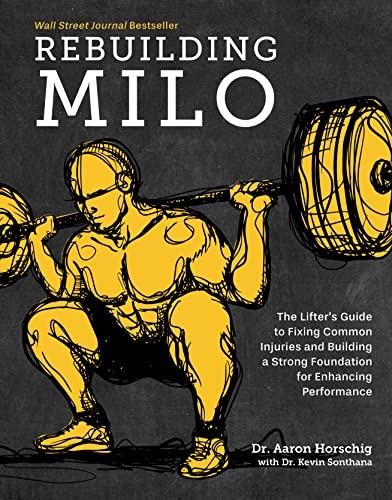REBUILDING MILO: A LIFTER’S GUIDE TO FIXING COMMON By Aaron Horschig & Kevin