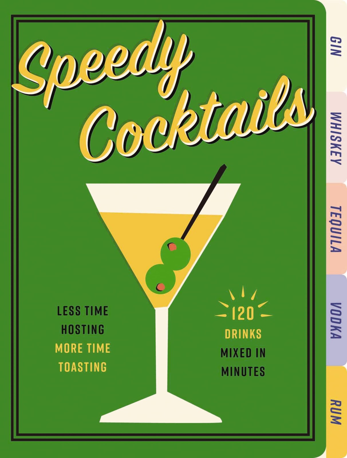 Speedy Cocktails: 120 Drinks Mixed in Minutes – board book Cider Mill Press