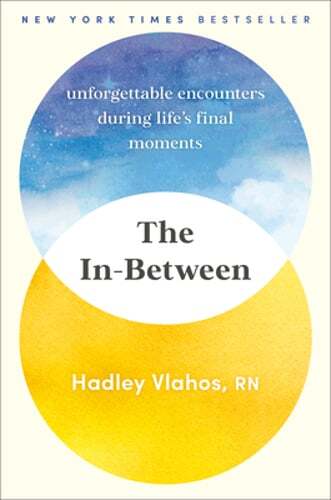 The In-Between: Unforgettable Encounters During Life’s Final Moments by Vlahos